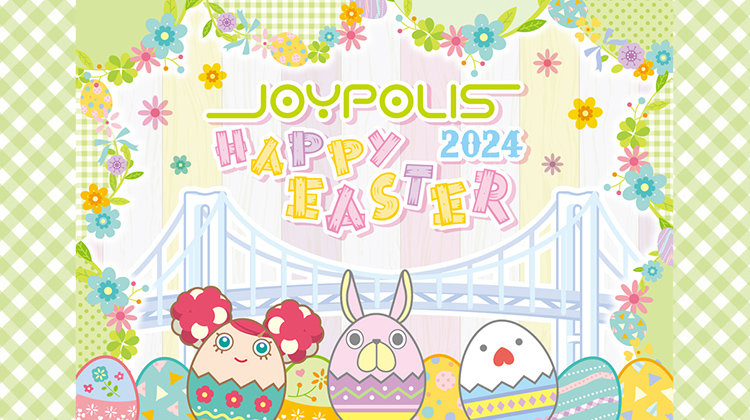 JOYPOLIS HAPPY EASTER 2024