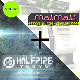 maimai GreeN + HALFPIPE TOKYO/JOYPOLIS Vol.02