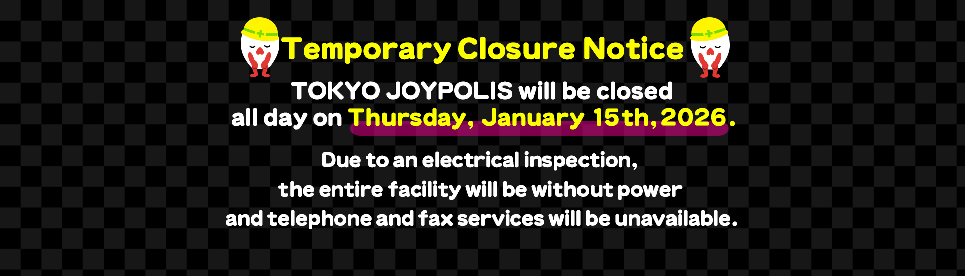 TOKYO JOYPOLIS will be closed all day on January 15th,2026.